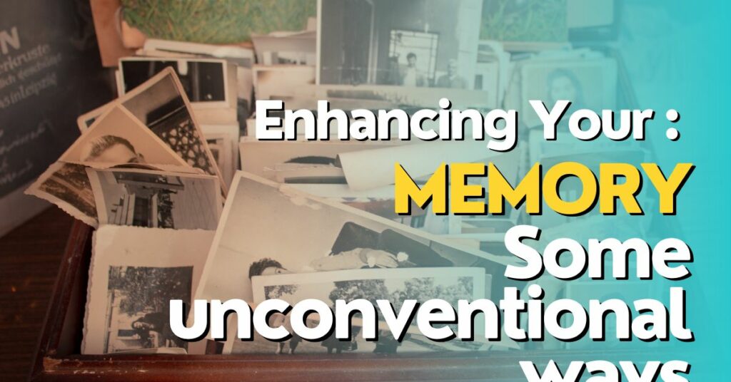 BRAINSNHACKS - Enhancing Your MEMORY Some unconventional ways