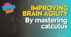 BrainSnhacks - IMPROVING BRAIN AGILITY By mastering calculus