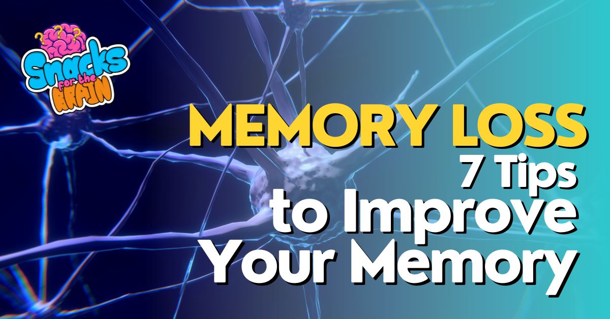 BrainSnhacks - Memory Loss 7 Tips to Improve Your Memory