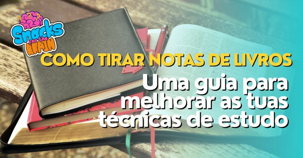 BrainSnhacks - Como tirar notas de livros Uma guia para melhorar as tuas técnicas de estudo