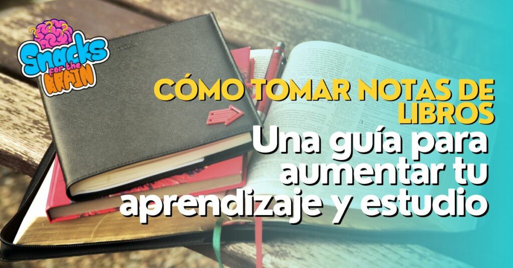BrainSnhacks - Cómo tomar notas de libros Una guía para aumentar tu aprendizaje y estudio