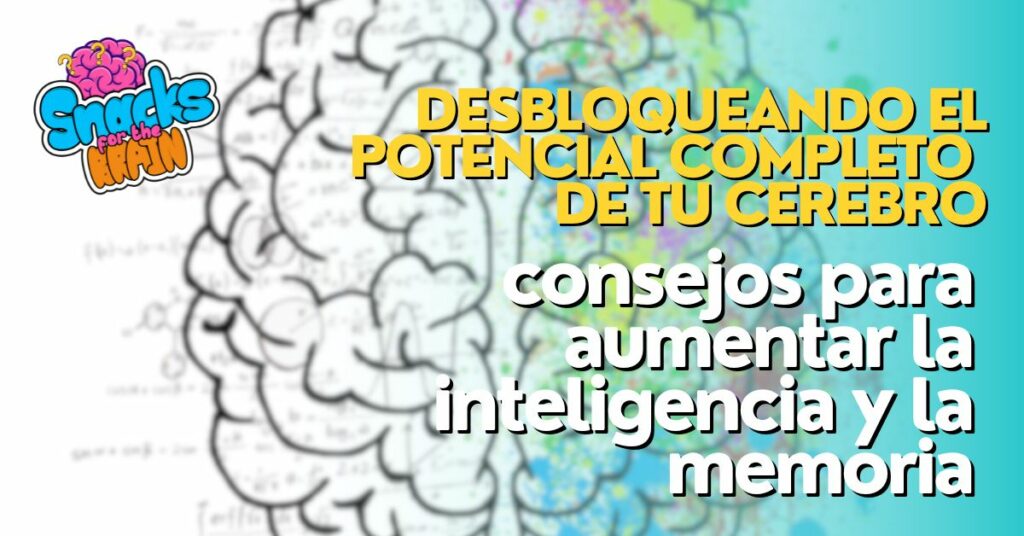 BrainSnhacks - Desbloqueando el potencial completo de tu cerebro consejos para aumentar la inteligencia y la memoria