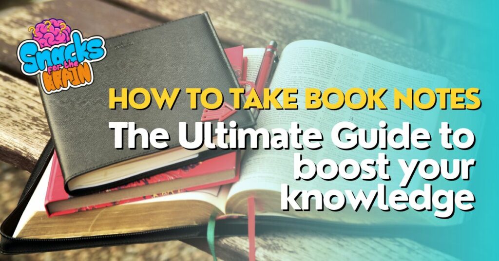 BrainSnhacks - How to Take Book NotesThe Ultimate Guide to boost your knowledge