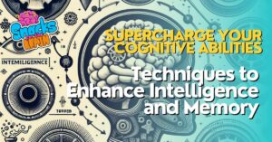 BrainSnhacks - Supercharge Your Cognitive Abilities: Techniques to Enhance Intelligence and Memory