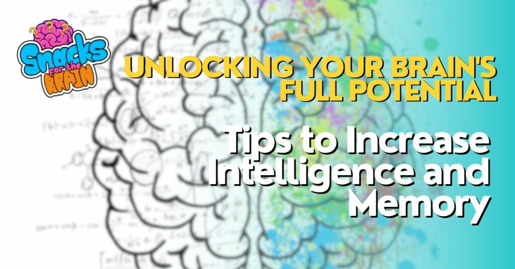 BrainSnhacks - Unlocking Your Brain's Full Potential Tips to Increase Intelligence and Memory