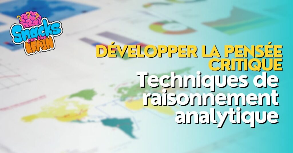 BrainSnhacks - Développer la pensée critique Techniques de raisonnement analytique